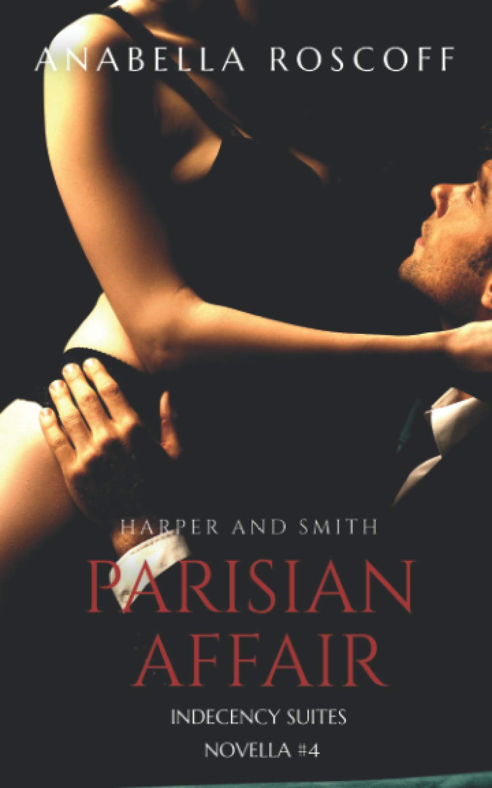 Parisian Affair Harper and Smith: Indecency Suites Novella #4