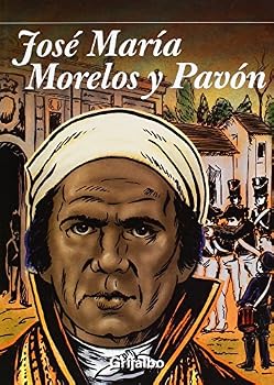 Jose Maria Morelos y Pavon el siervo de la nacion / Jose Maria Morelos y Pavon servant of the nation (Spanish Edition)