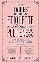 The Ladies' Book of Etiquette and Manual of Politeness