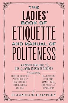 The Ladies Book of Etiquette and Manual of Politeness