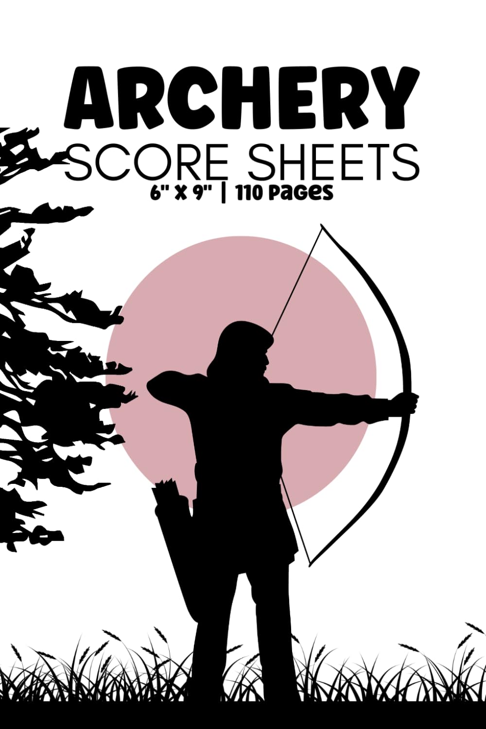 Archery Score Sheets: Scoring Book For Archery Players & Lovers