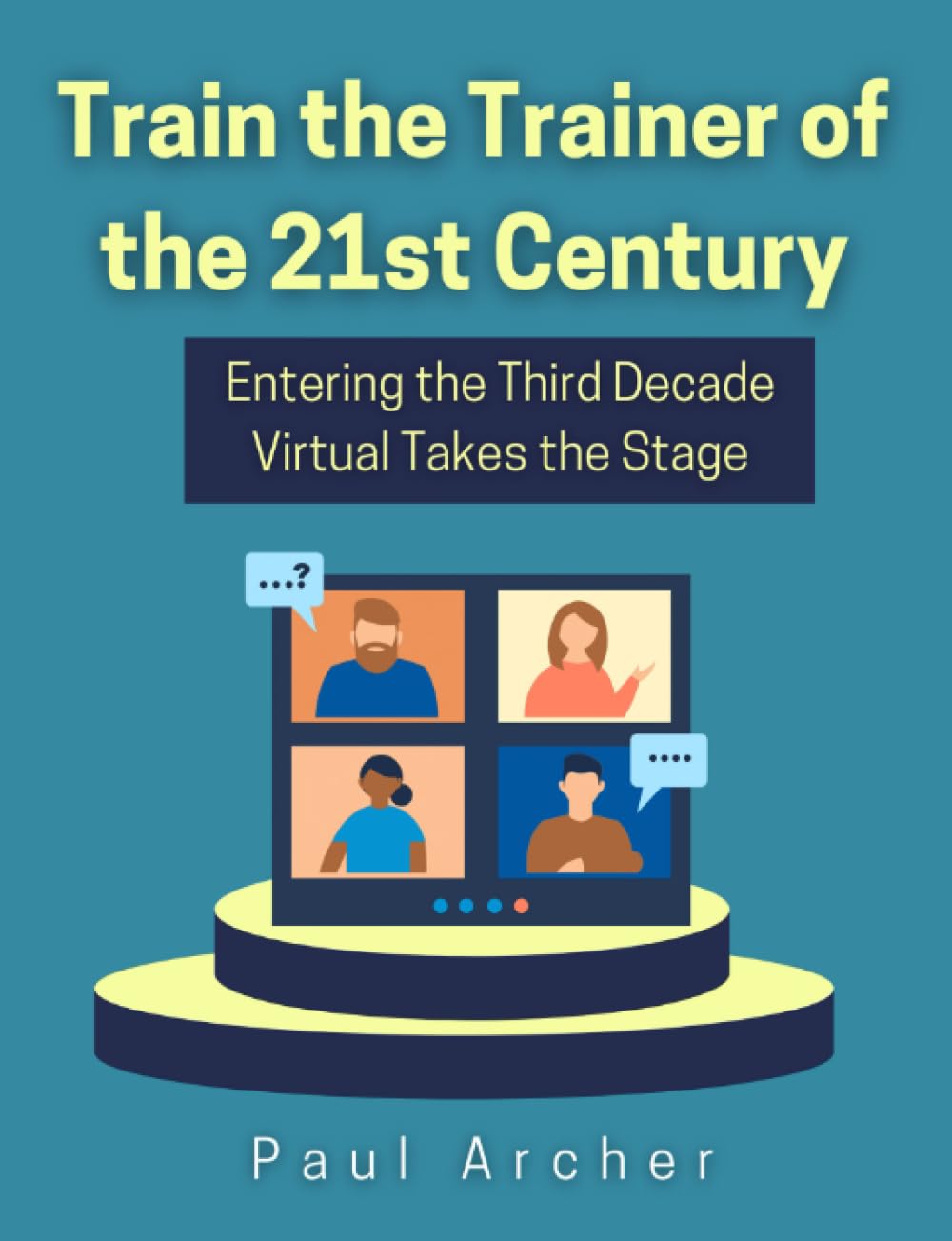 Train the Trainer of the 21st Century: "": Training Sklls for the Modern Corporate Trainer