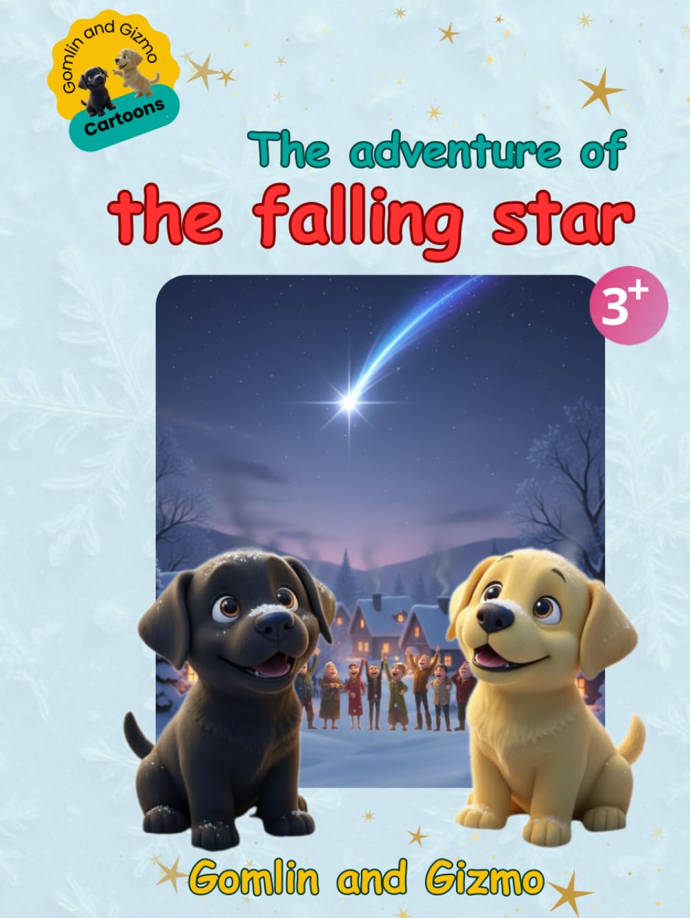 The Adventure of the Falling Star – Gomlin and Gizmo | Cute Labrador Puppy Dog Christmas Storybook | Magical Winter Read or Read-Aloud Book for Kids ... Tale of Friendship, Courage & Holiday Wonder