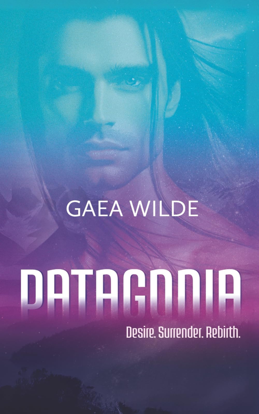 Patagonia: Desire. Surrender. Rebirth.