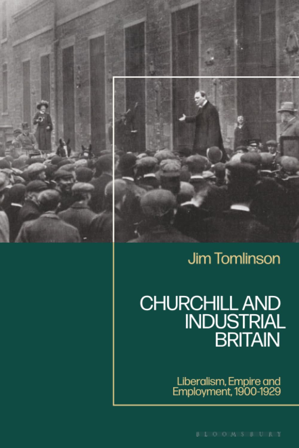 Churchill and Industrial Britain: Liberalism, Empire and Employment, 1900-1929