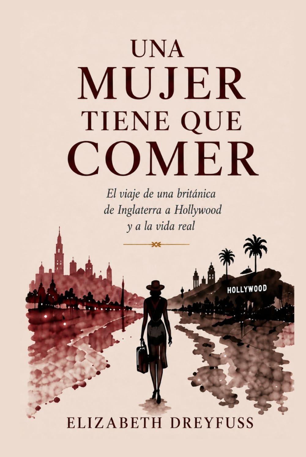 UNA CHICA TIENE QUE COMER: El viaje de una mujer británica desde Inglaterra a Hollywood y la vida real.