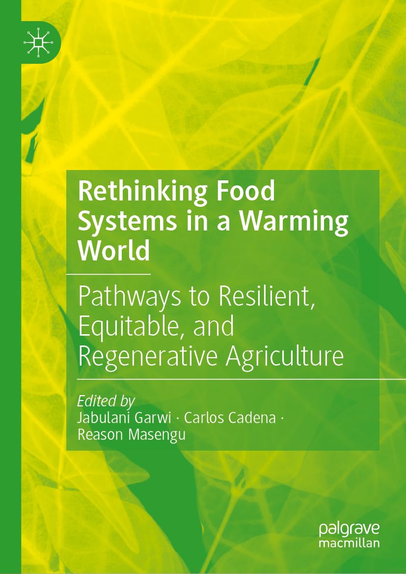 Rethinking Food Systems in a Warming World: Pathways to Resilient, Equitable, and Regenerative Agriculture