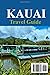 Kauai Travel Guide: Complete Hawaii Island Guide With Best Beaches, Hiking Trails, Hidden Waterfalls, Local Restaurants, Napali Coast Adventures, And Trip Planning Tips For First Time Visitors.