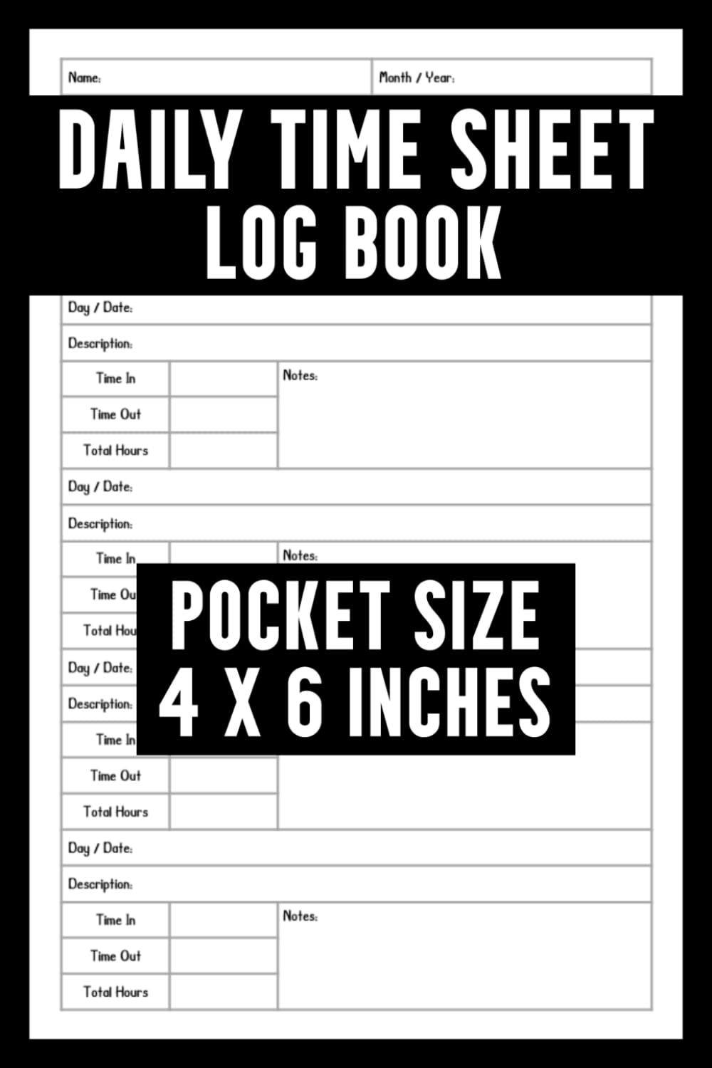 Daily Time Sheet Log Book: Pocket Size Notebook To Track Work Hours / Mini Time Tracker Log Book To Record And Keep Track Of Work Hours For Employees