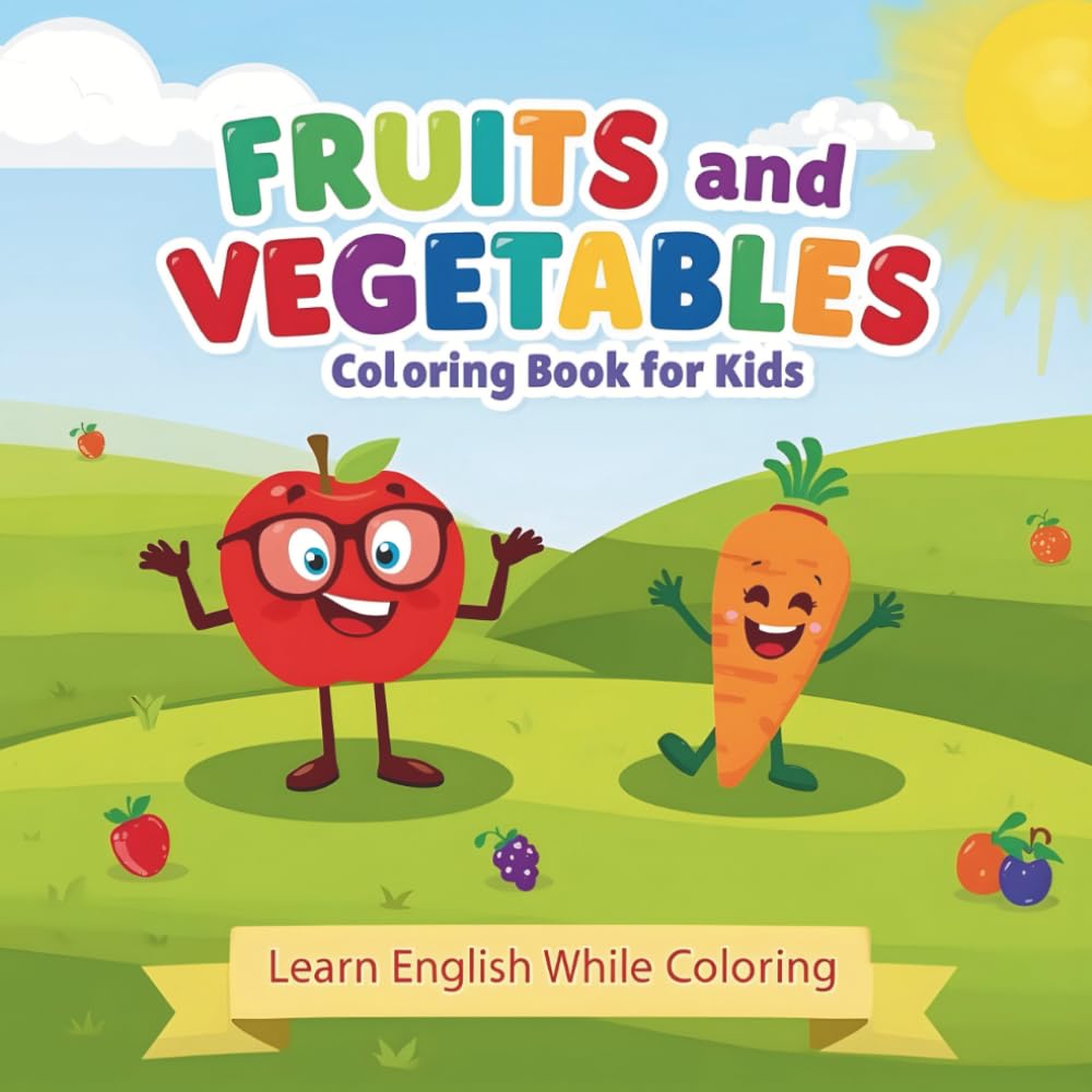 Fruits and Vegetables Coloring Book for Kids: Learn English While Coloring