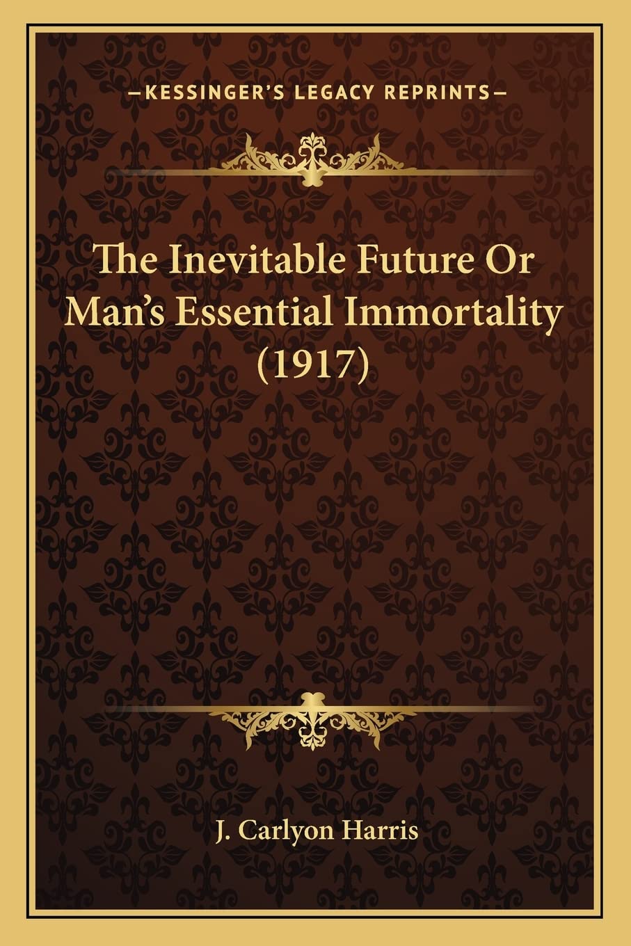 The Inevitable Future Or Man's Essential Immortality (1917)