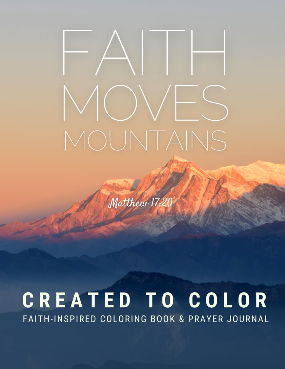 Faith Moves Mountains: Created to Color Faith-Inspired Coloring Book & Prayer Journal