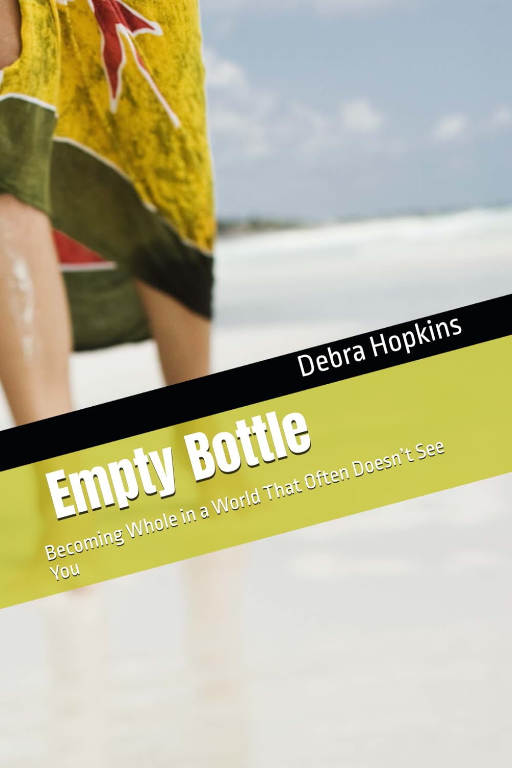 Empty Bottle: Becoming Whole in a World That Often Doesn’t See You