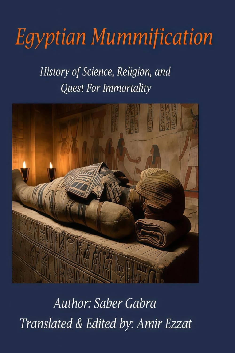 Egyptian Mummifications: Secrets and Rituals of Ancient Egyptian Mummification