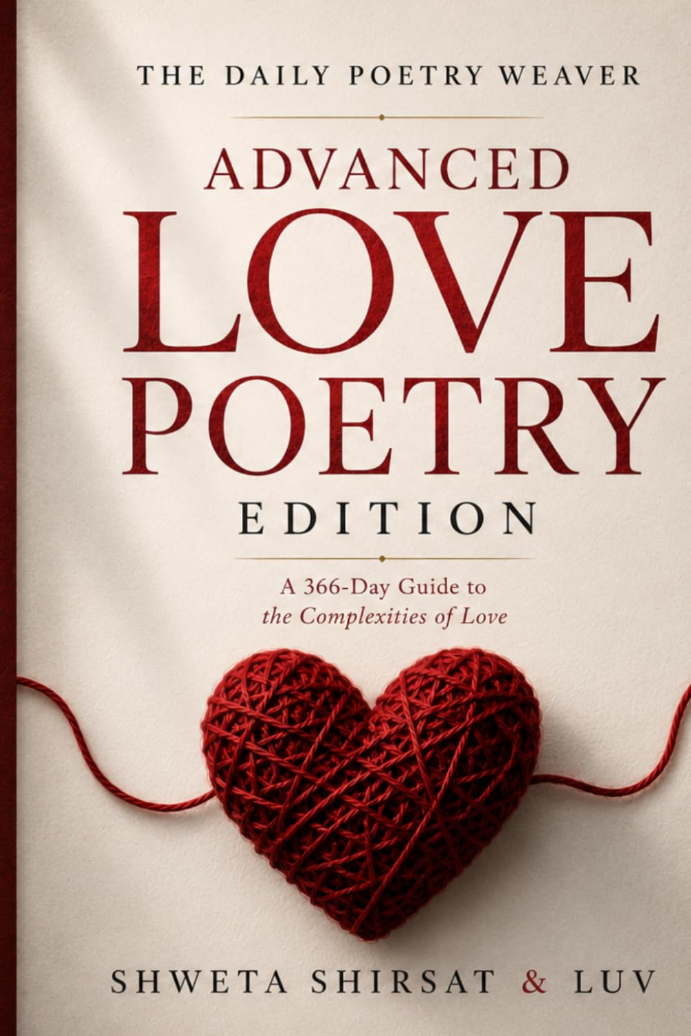 The Daily Poetry Weaver | Advanced Love Poetry Edition: 366 Daily Prompts for the Practicing Poet (Poetry Weaver Method)