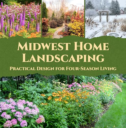Midwest Home Landscaping: Practical Design for Four-Season Living