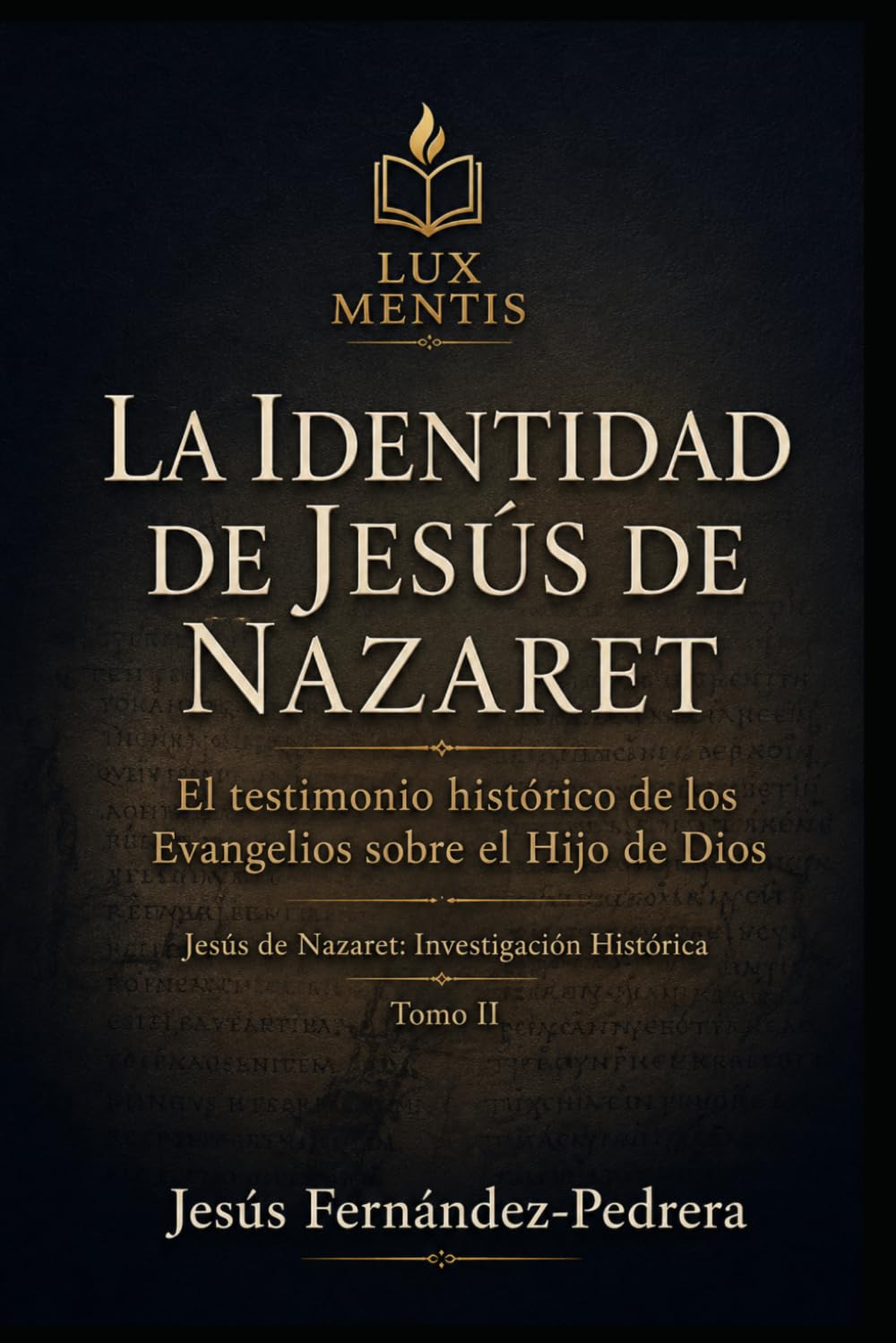 La identidad de Jesús de Nazaret: El testimonio histórico de los Evangelios sobre el Hijo de Dios (Jesús de Nazaret: Investigación Histórica)