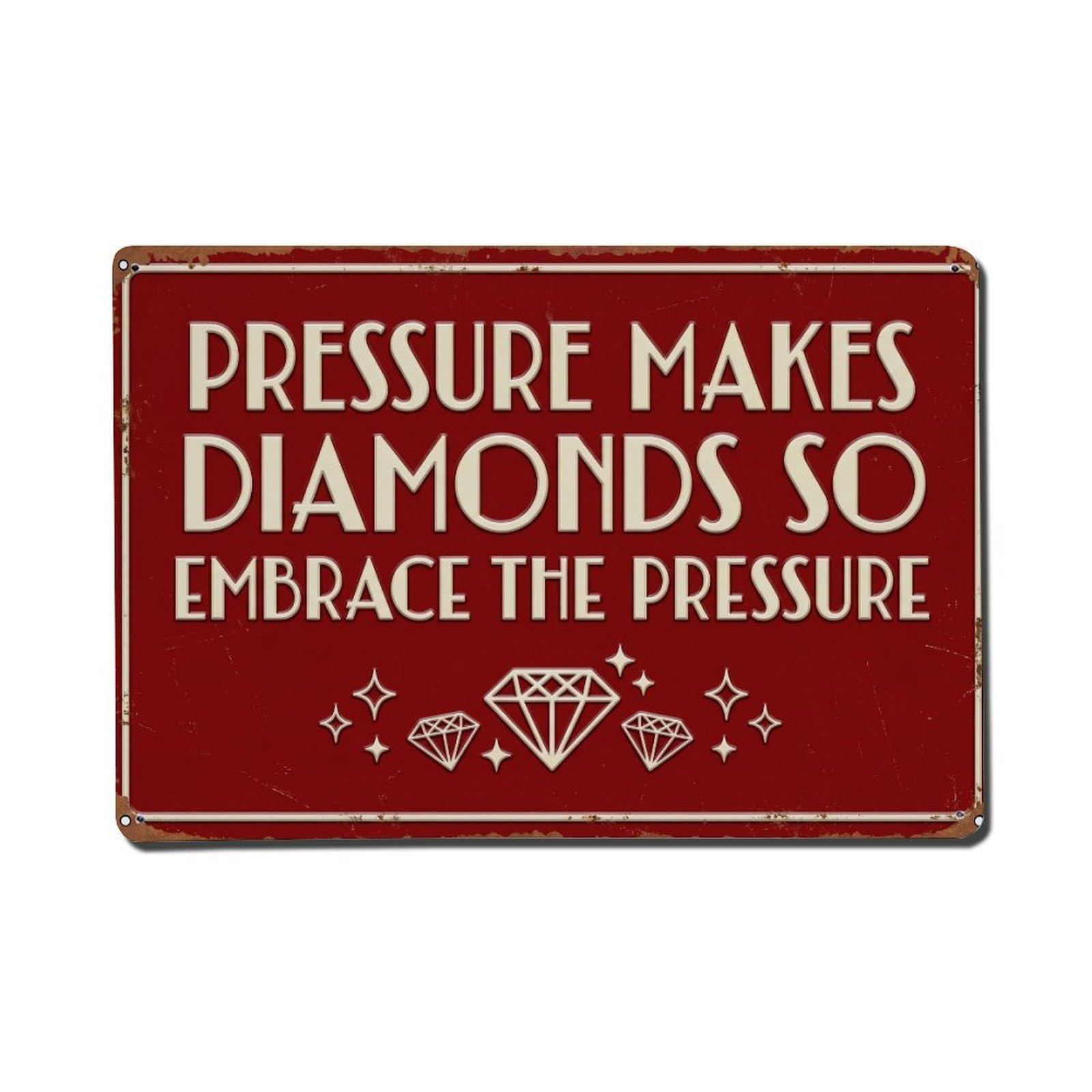 Pressure Makes Diamonds Embrace Retro Motivational Slogans Metal Tin Sign Plaque Wall Decor for Cafe, Club Bar, Office, Home Garden Metal Poster 8x12Inch