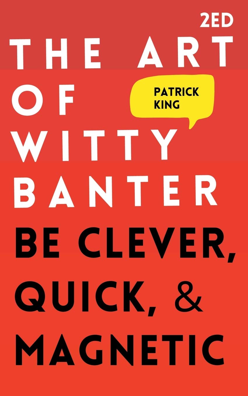 The Art of Witty Banter: Be Clever, Quick, & Magnetic Paperback – August 20, 2020