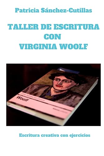 Taller de escritura con Virginia Woolf: Escritura creativa con ejercicios: 5