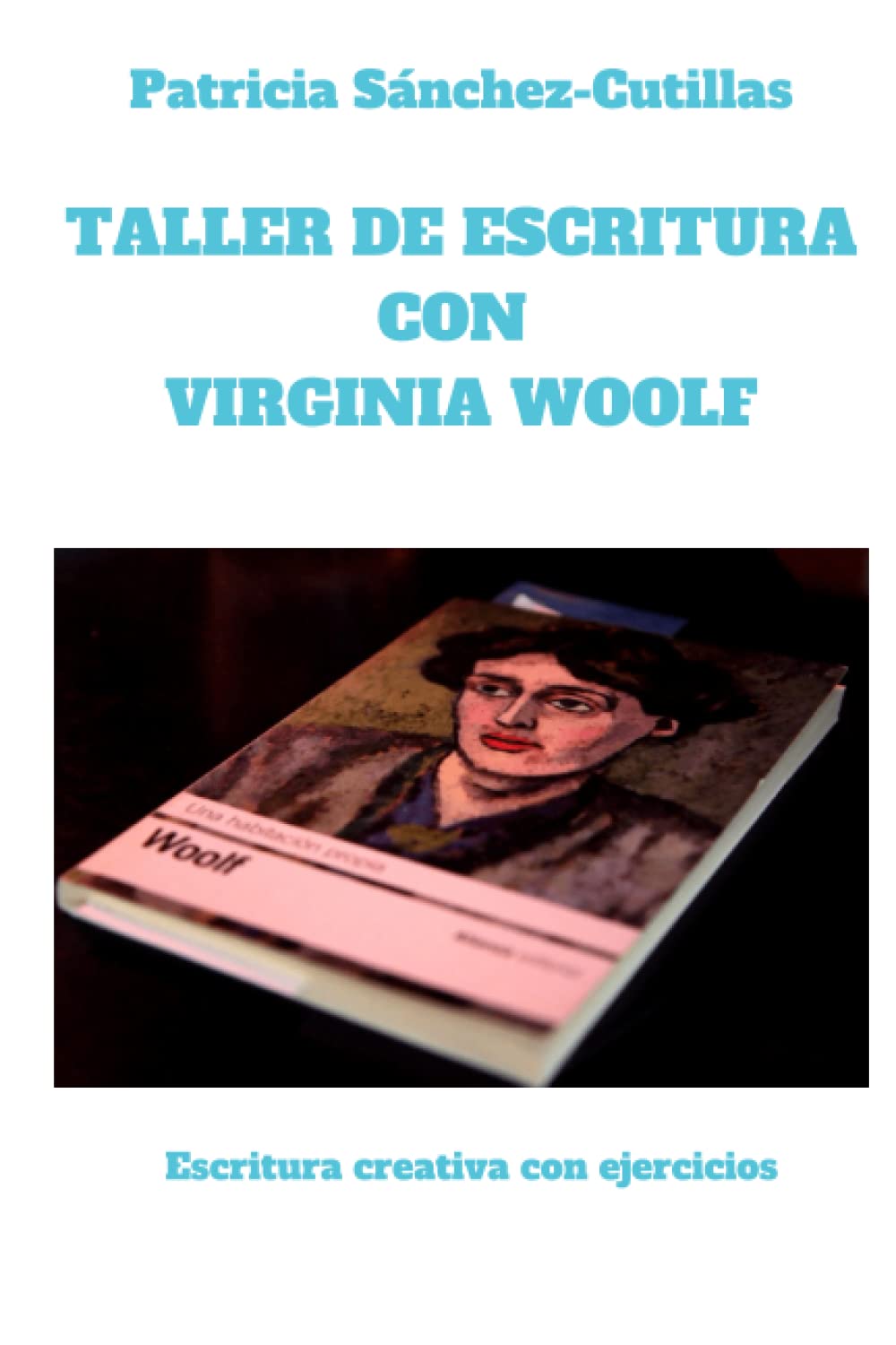 Taller de escritura con Virginia Woolf: Escritura creativa con ejercicios: 5