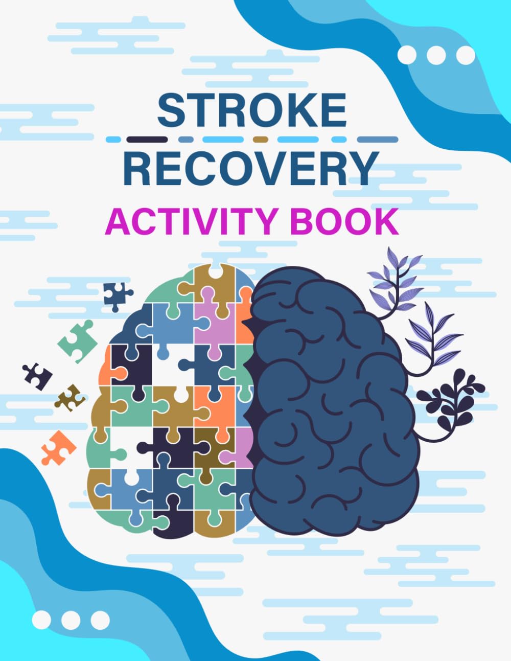 Stroke Recovery Activity Book: A Comprehensive Puzzle Workbook for Stroke Victims to Improve Their Visual Skills