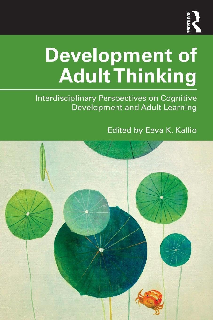 Development of Adult Thinking: Interdisciplinary Perspectives on Cognitive Development and Adult Learning