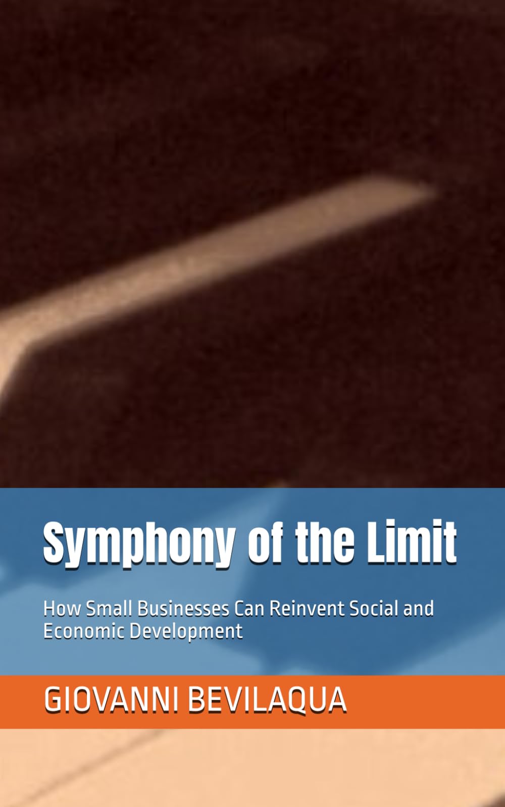 Symphony of the Limit: How Small Businesses Can Reinvent Social and Economic Development (Pequenos Negócios E Desenvolvimento Social E Econômico)