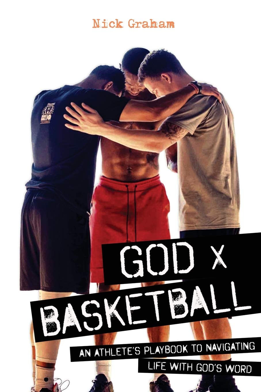 God x Basketball: An Athlete’s Playbook to Navigating Life with God’s Word