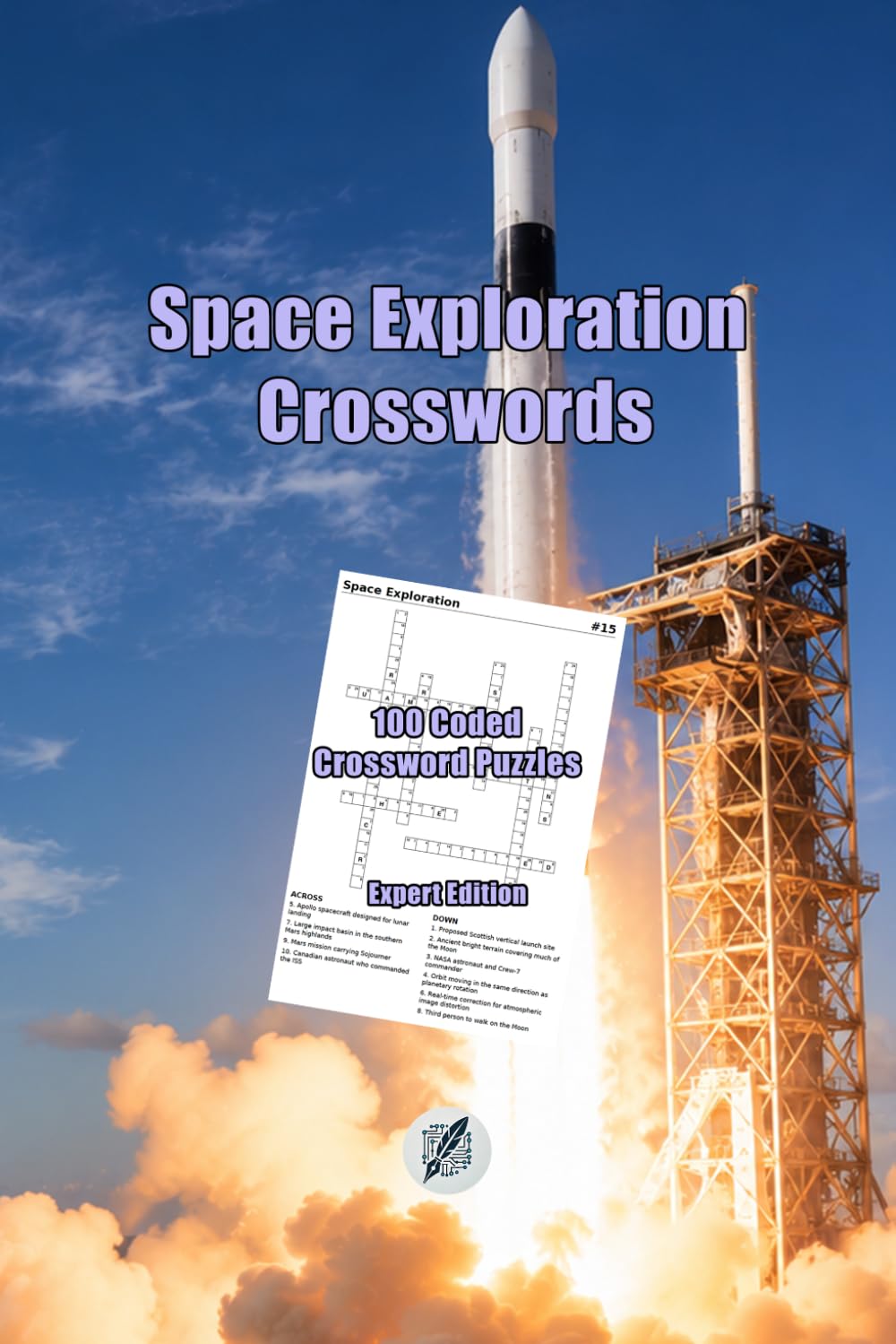 Space Exploration Crosswords: 100 Coded Crossword Puzzles Featuring Astronauts, Rockets, Space Missions, Planets, Moons, and Historic Discoveries (Crosswords Puzzle Books)