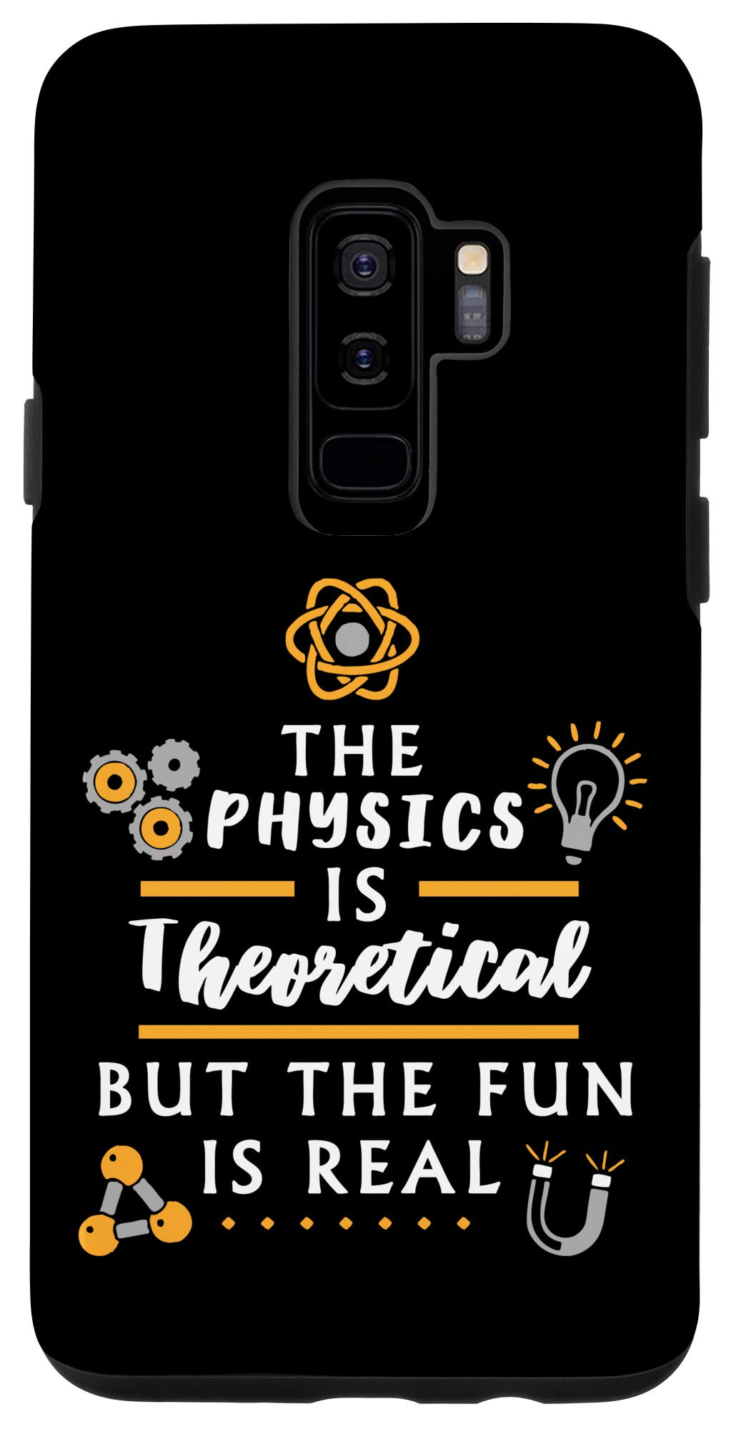 Galaxy S9+ The physics is theoretical - Funny Physicist Case