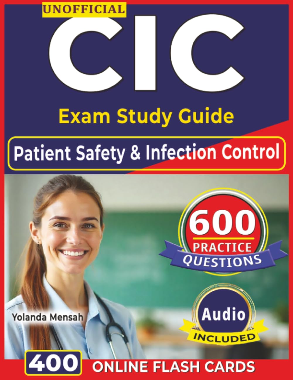 Unofficial CIC Exam Study Guide: 600 Practice Questions with Step-by-Step Rationales, Patient Safety & Infection Control Covering all the Domains