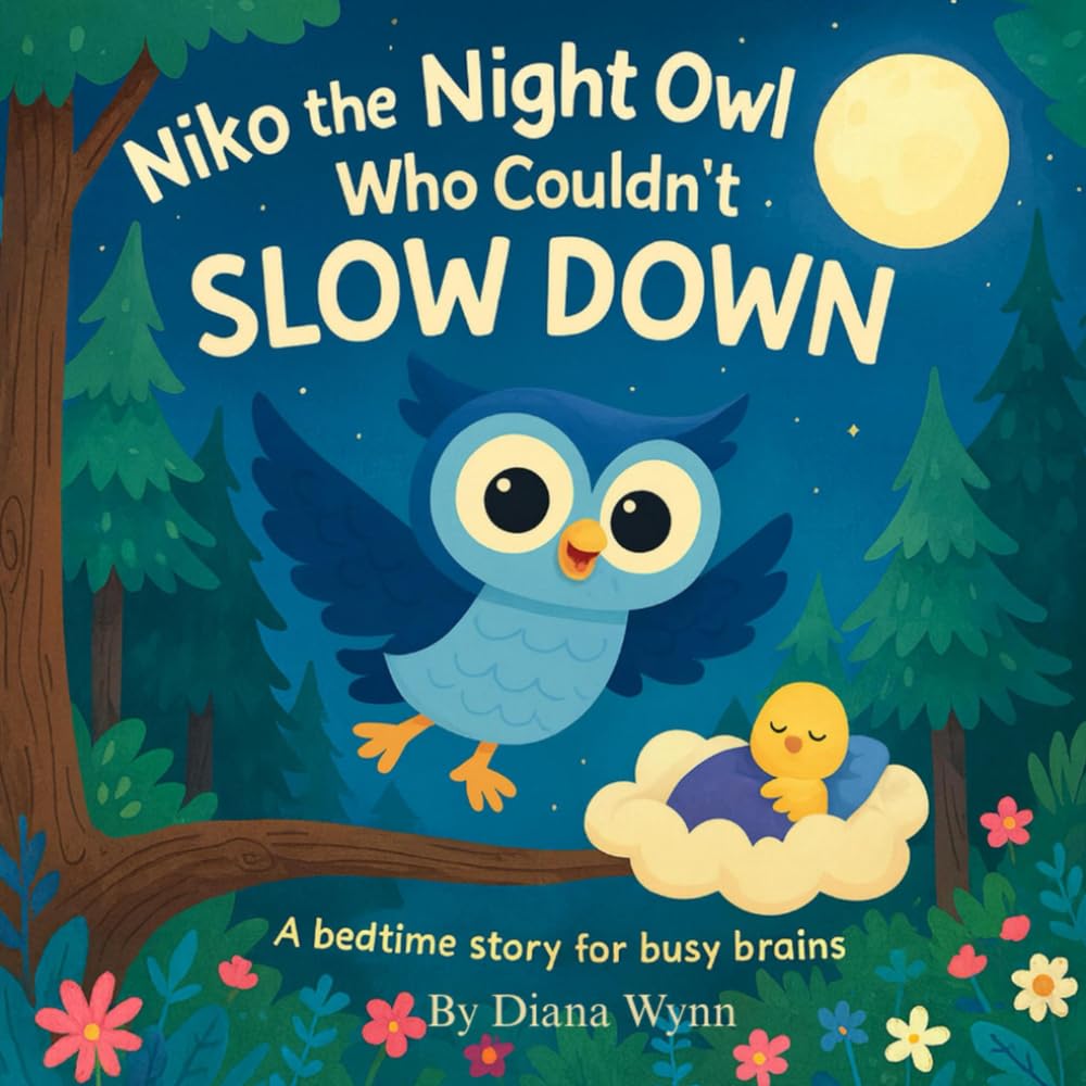 Niko the Night Owl Who Couldn’t Slow Down: A bedtime story for busy brains