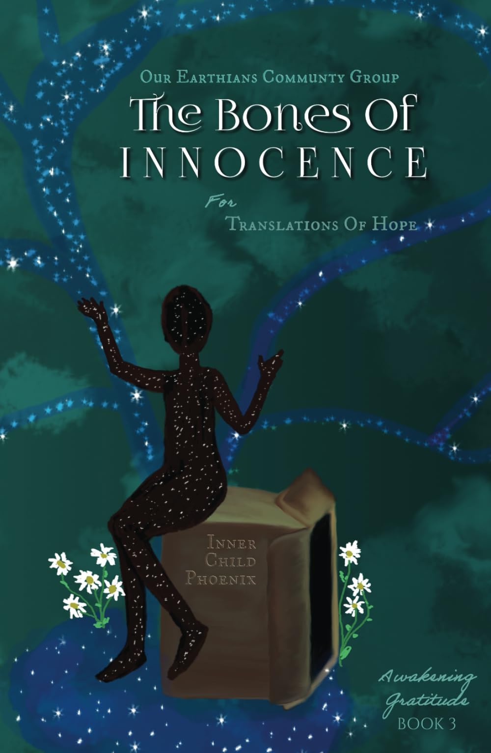 The Bones Of Innocence: Inner Child Phoenix (Awakening Gratitude Trilogy)