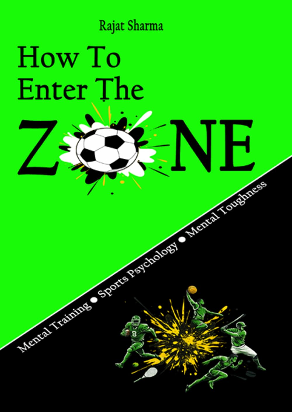 How To Enter The Zone: Mental Training for Athletes, Sports Psychology, Mental Toughness and Athlete Mindset for Peak Performance