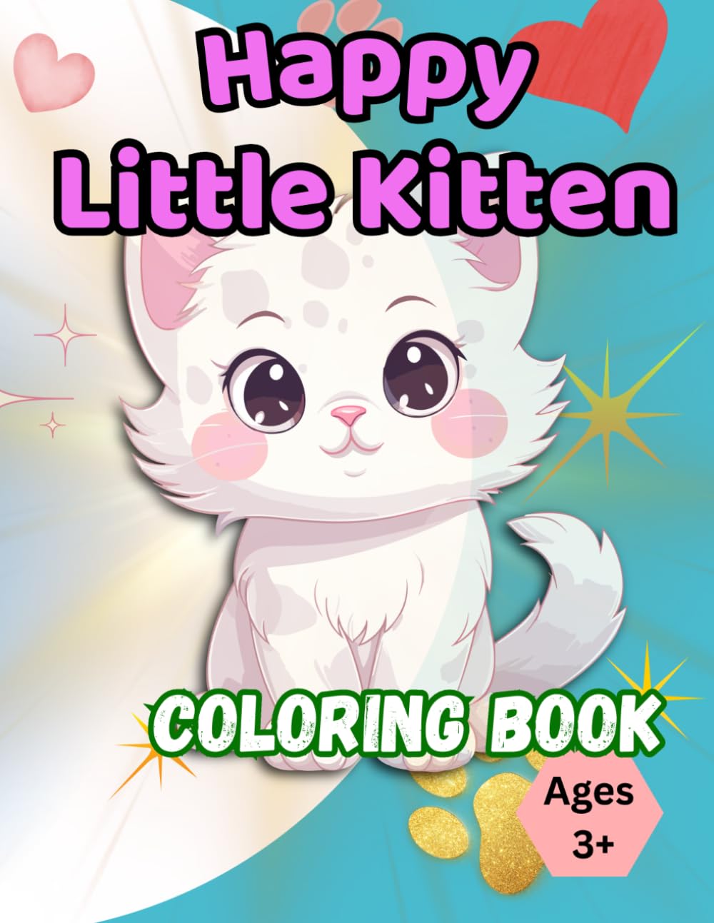 Happy Little Kitten Coloring Book for Kids Ages 3-8: Cute and Easy Cat Coloring Pages for Toddlers, Preschoolers and Young Kids