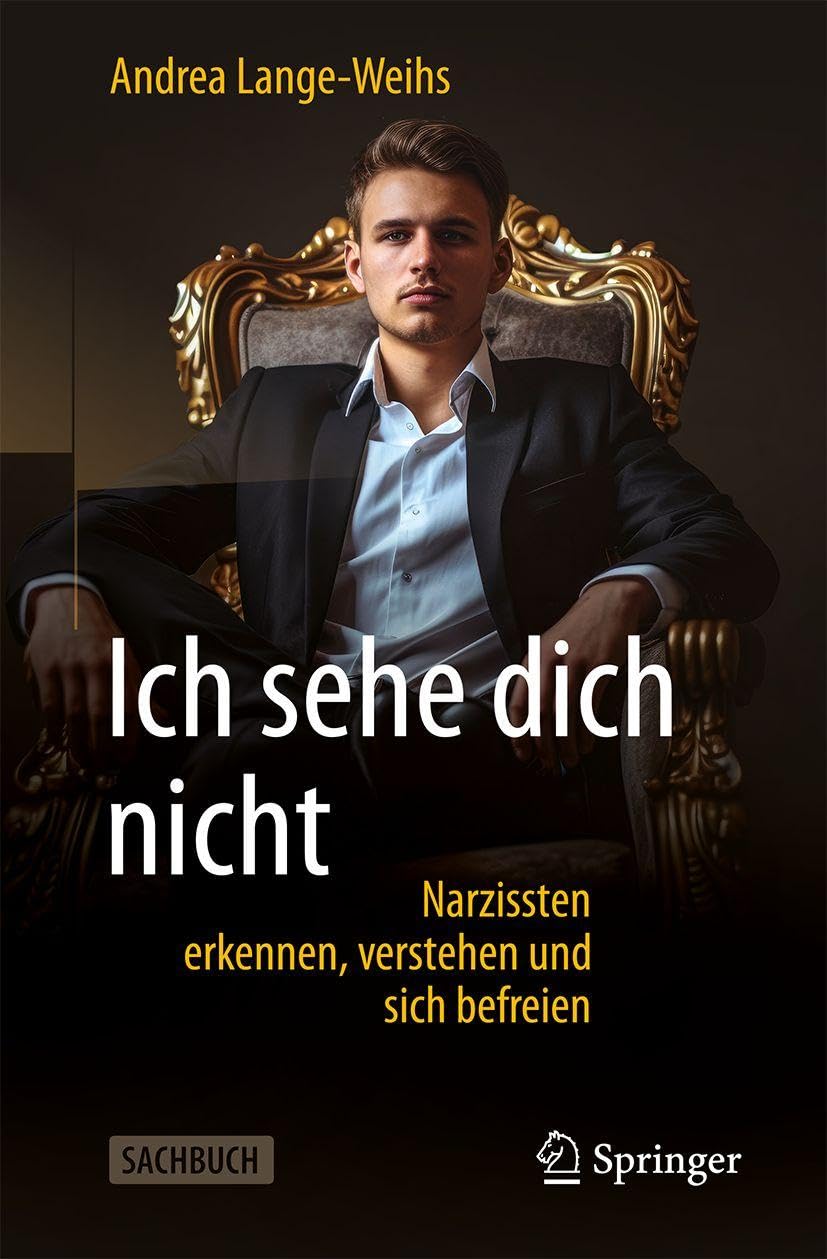 Ich sehe dich nicht: Narzissten erkennen, verstehen und sich befreien