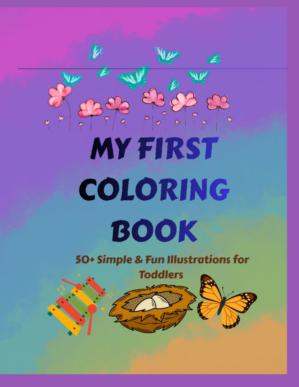 My First Coloring Book: 50+ Simple & Fun Illustrations for Toddlers