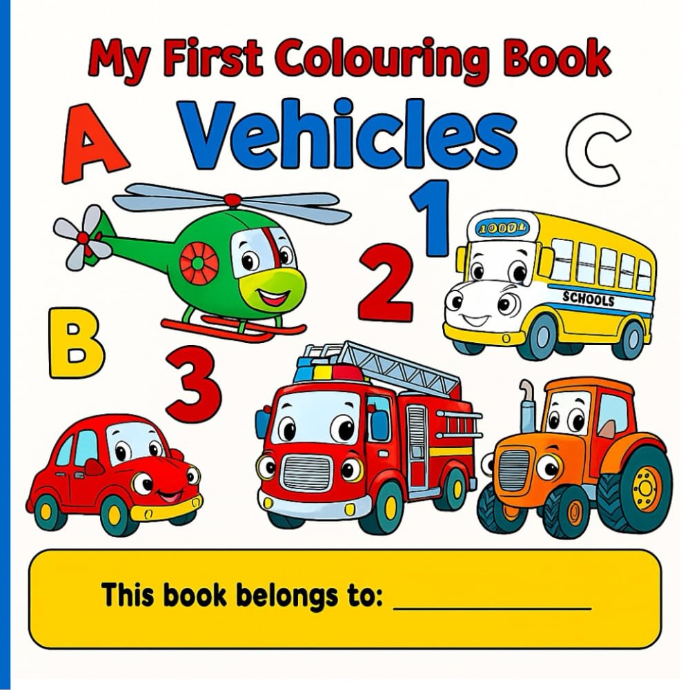My First Colouring Book - Vehicles: Letters, Numbers, Animals, and More