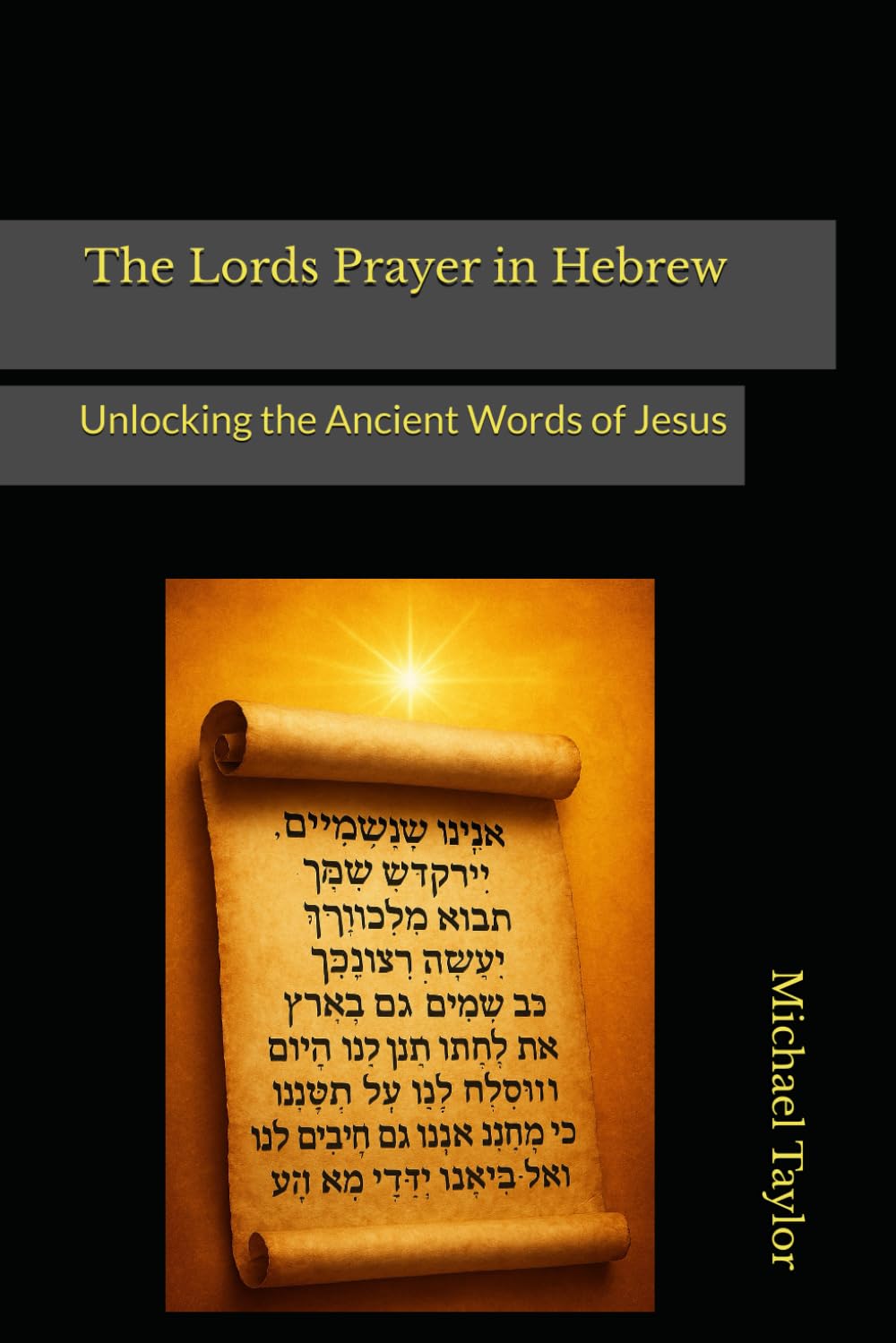 The Lords Prayer in Hebrew: Unlocking the Ancient Words of Jesus