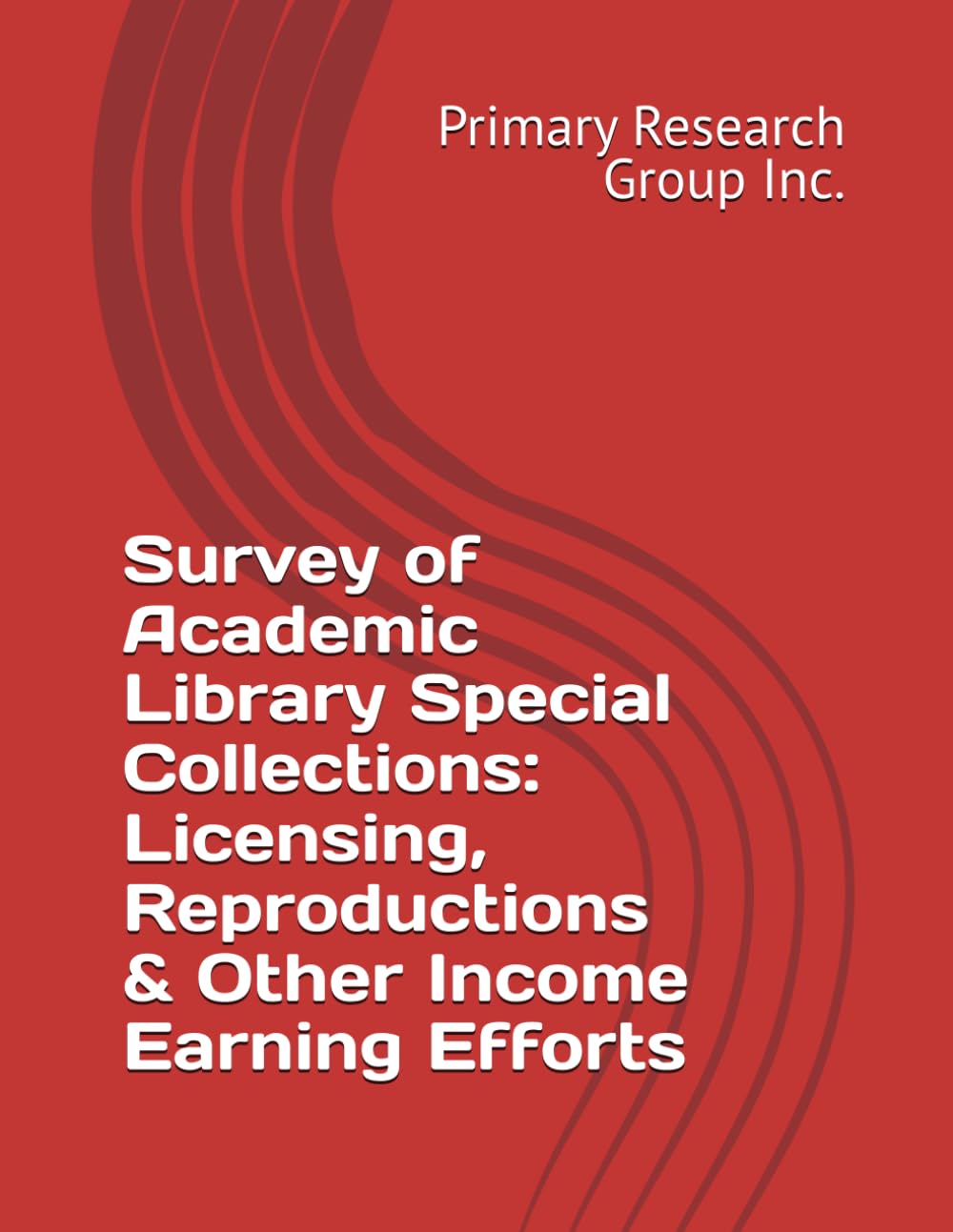 Survey of Academic Library Special Collections: Licensing, Reproductions & Other Income Earning Efforts