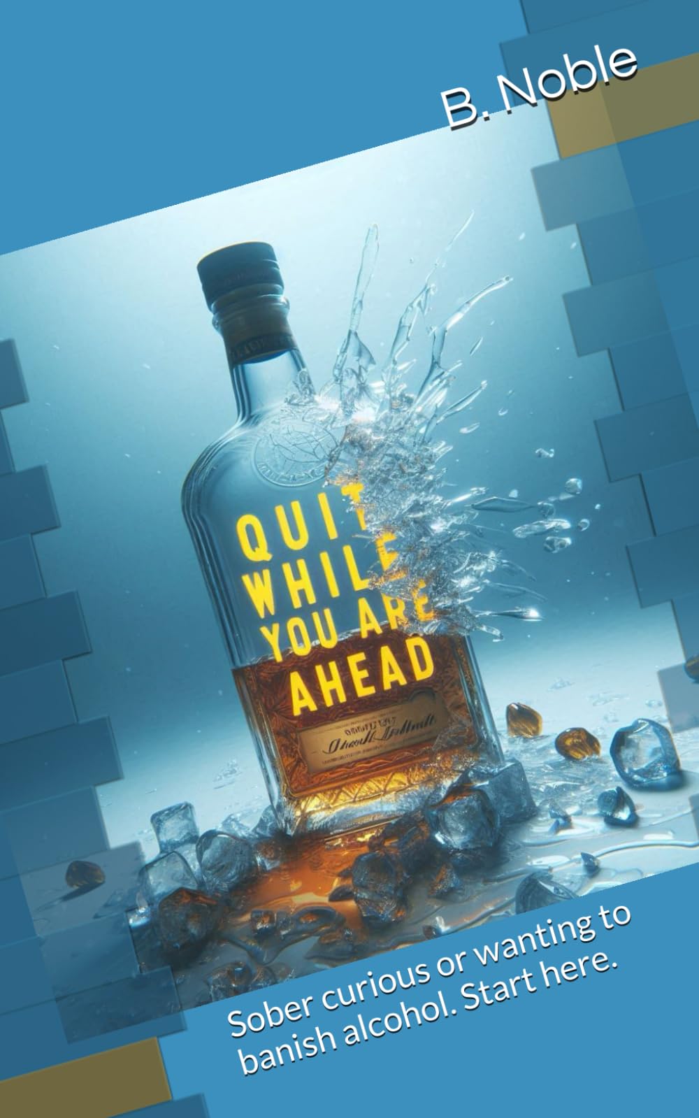 Quit while you are ahead: Sober curious or wanting to banish alcohol. Start here.
