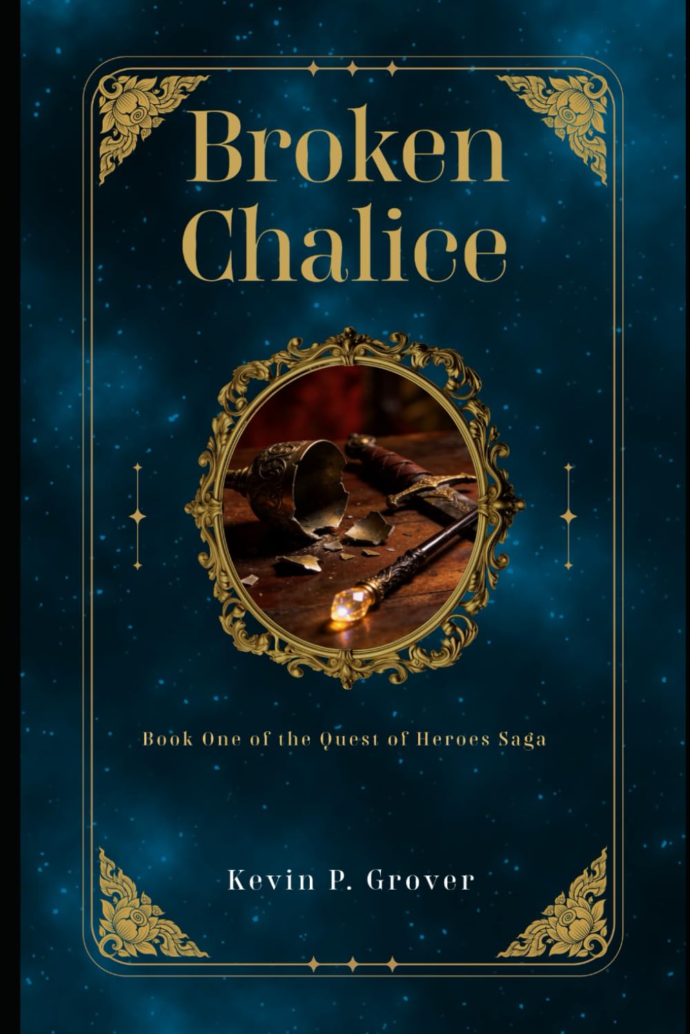 Broken Chalice: Book One of the Quest of Heroes Saga