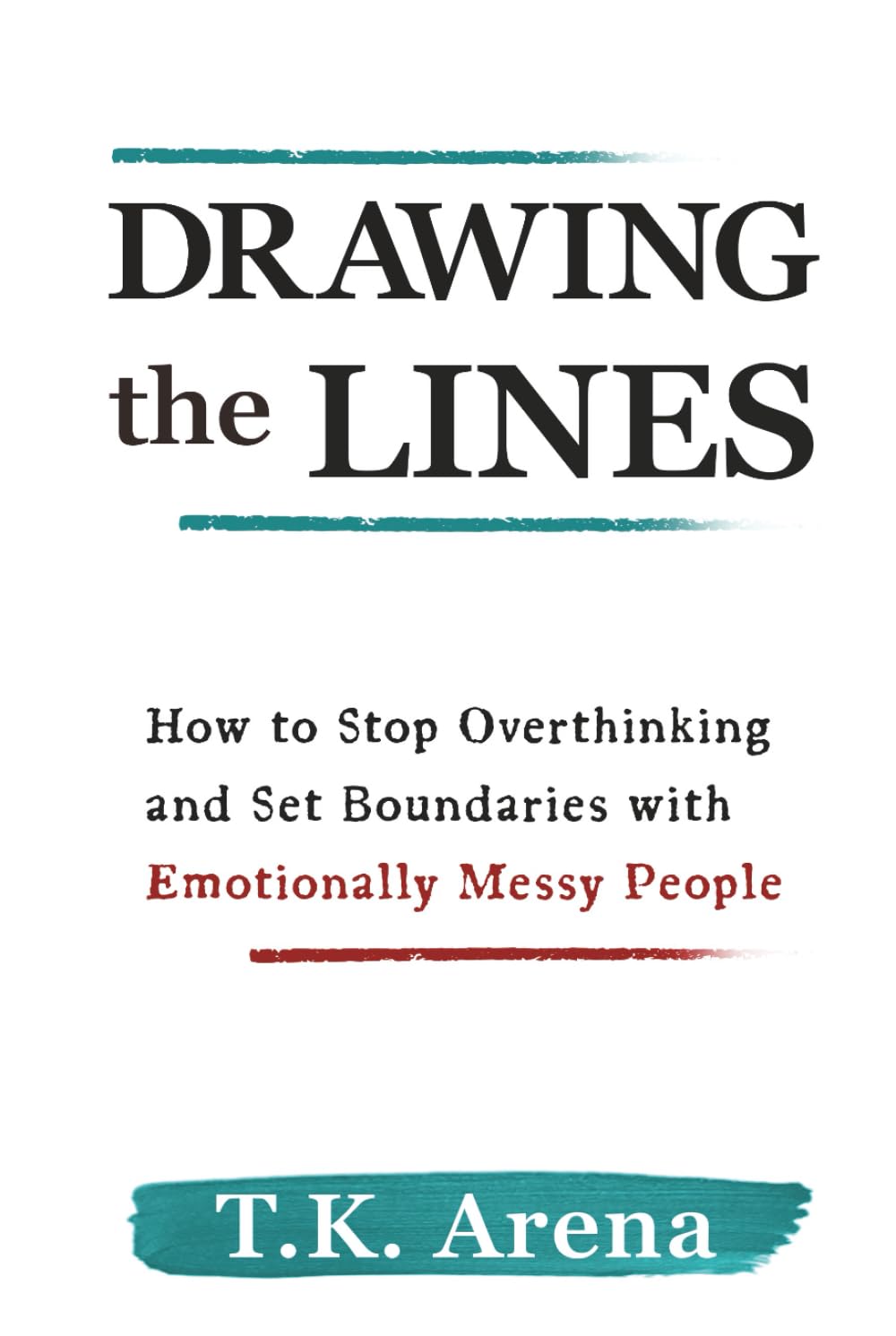 Drawing the Lines: How to Stop Overthinking and Set Boundaries with Emotionally Messy People