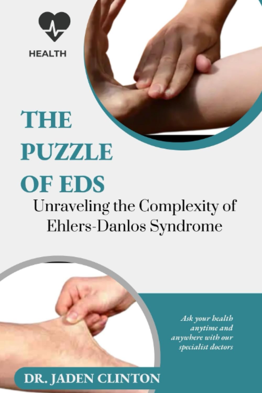THE PUZZLE OF EDS: Unraveling the Complexity of Ehlers-Danlos Syndromes