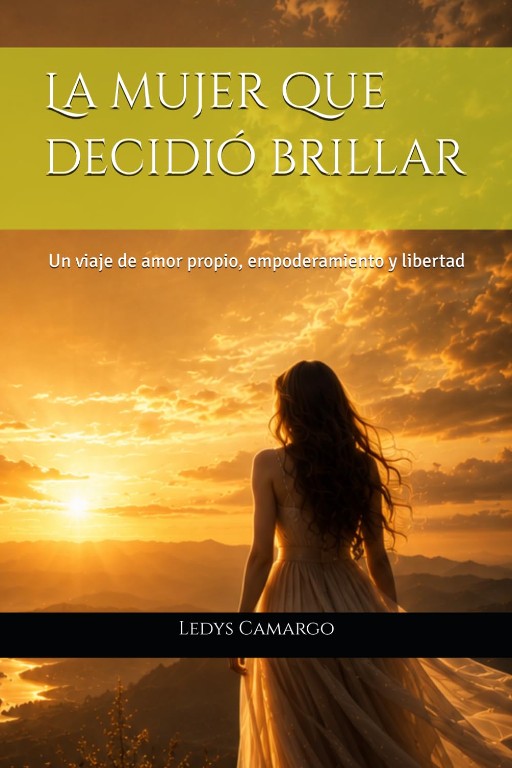 La mujer que decidió brillar: Un viaje de amor propio, empoderamiento y libertad