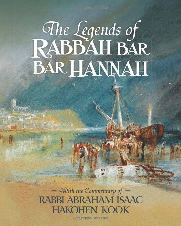 The Legends of Rabbah Bar Bar Hannah with the Commentary of Rabbi Abraham Isaac Hakohen Kook