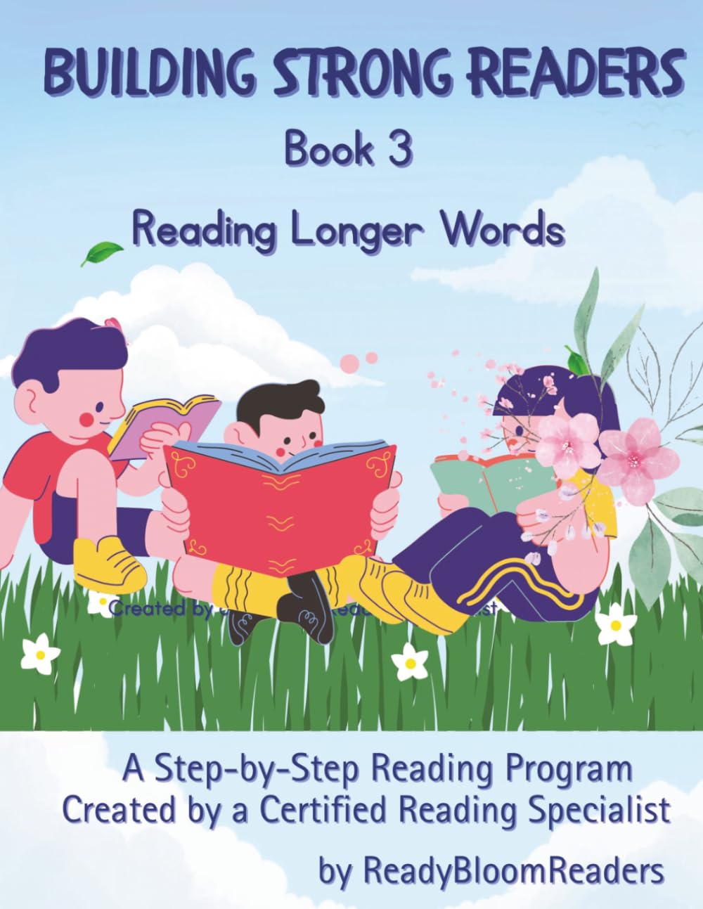 Building Strong Readers: Ready, Set, Read Longer Words! (Book 3): Beyond 3-Letter Words: A Step-by-Step Reading Workbook: Help Your Child Master ... Readers: A Step-by-Step Reading Program)