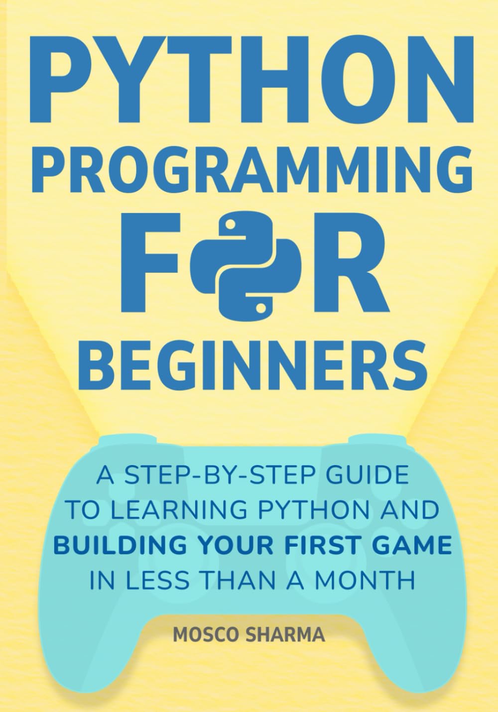 Python Programming for Beginners: A Step-by-Step Guide to Learning ...