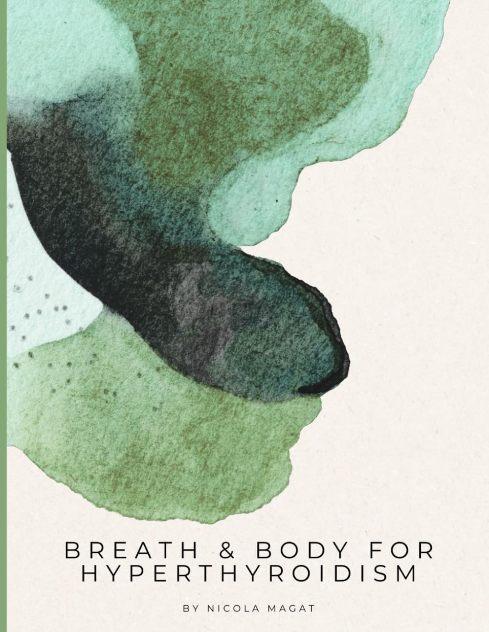 Breath & Body for Hyperthyroidism: A 28-Day Vagus Nerve and Breathwork Programme for Hyperthyroidism and Graves Disease - Somatic Yin Yoga, Nervous ... and Cooling Breathwork (Breath & Body Series)